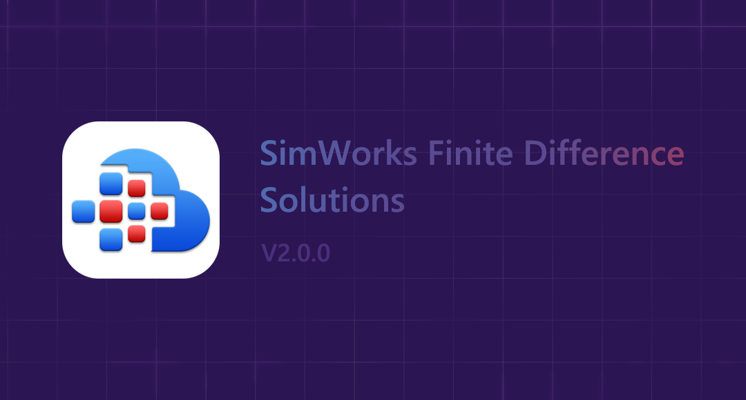 SimWorks releases SimWorks Finite Difference Solutions version 2.0.0